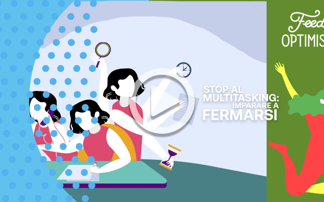 Stop al multitasking: imparare a fermarsi